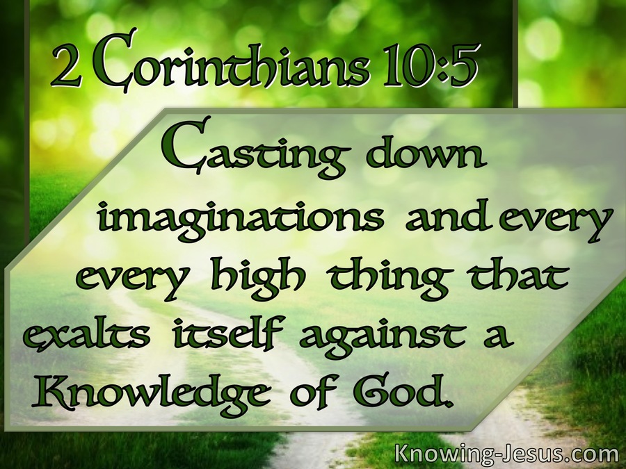 2 Corinthians 10 5 Casting Down Imaginations And Every High Thing That 